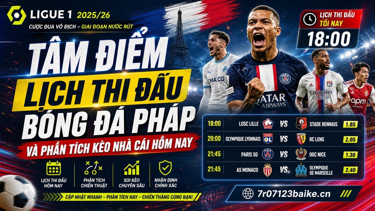 Tâm điểm lịch thi đấu bóng đá Pháp và phân tích kèo nhà cái hôm nay